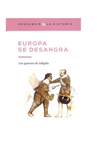 Europa se desangra. Las guerras de religión.